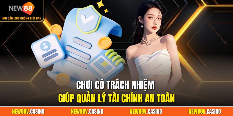 Chơi có trách nhiệm giúp quản lý tài chính an toàn