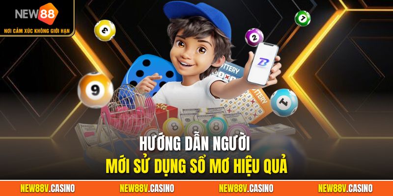 Hướng dẫn người mới sử dụng sổ mơ hiệu quả.