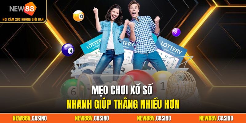 Mẹo chơi xổ số nhanh giúp thắng nhiều hơn