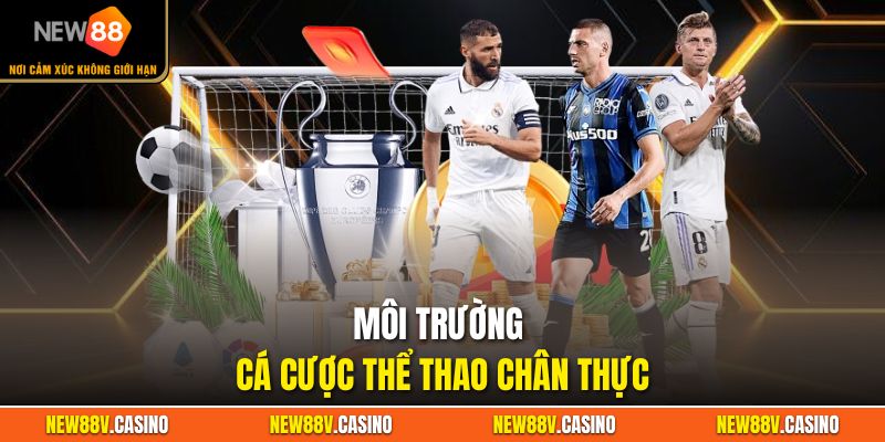Môi trường cá cược thể thao chân thực