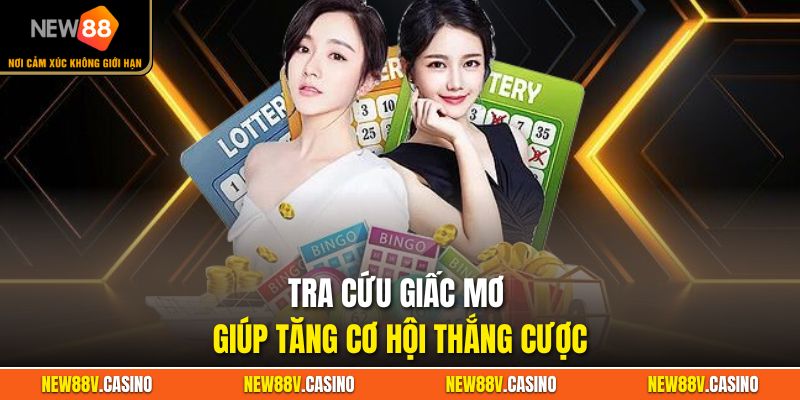Tra cứu giấc mơ giúp tăng cơ hội thắng cược.